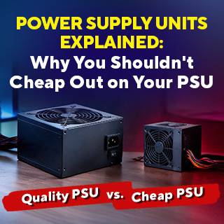 Power Supply Units Explained: Why You Shouldn't Cheap Out on Your Wattage and Rating