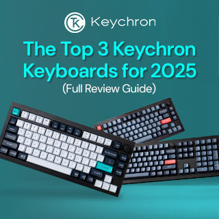 Top 3 Keychron Keyboards for 2025: A Full Review Guide. 